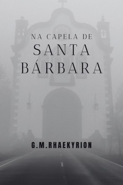 Na Capela de Santa Bárbara , conto de ficção científica, por G. M. Rhaekyrion.